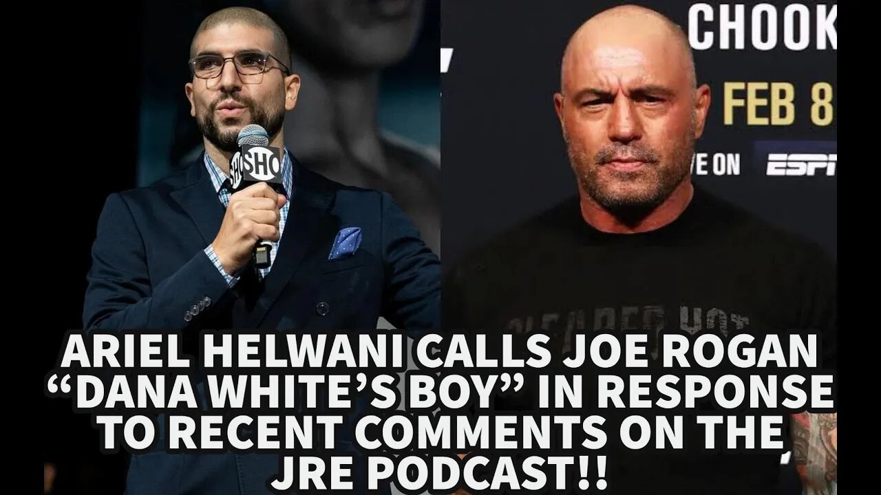 ARIEL HELWANI CALLS JOE ROGAN "DANA WHITE'S BOY" IN RESPONSE TO RECENT COMMENTS ON THE JRE PODCAST!!