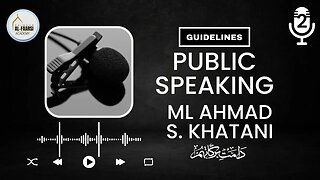 Guidelines on Public Speaking 2 | By Maulana Sulaiman Khatani