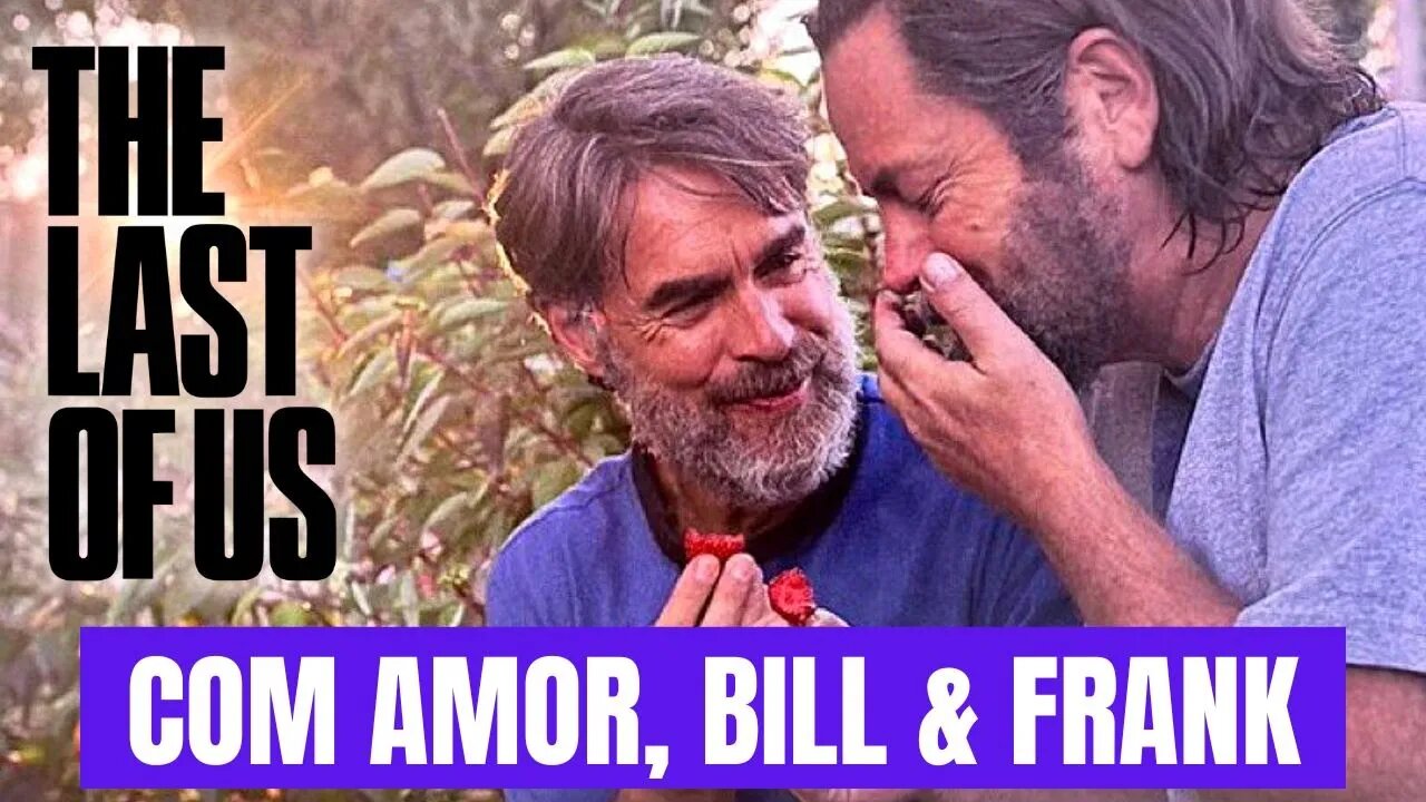 THE LAST OF US - COM AMOR, BILL & FRANK