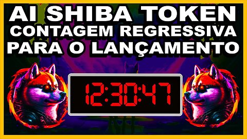 AI SHIBA TOKEN CONTAGEM REGRESSIVA PARA O LANÇAMENTO
