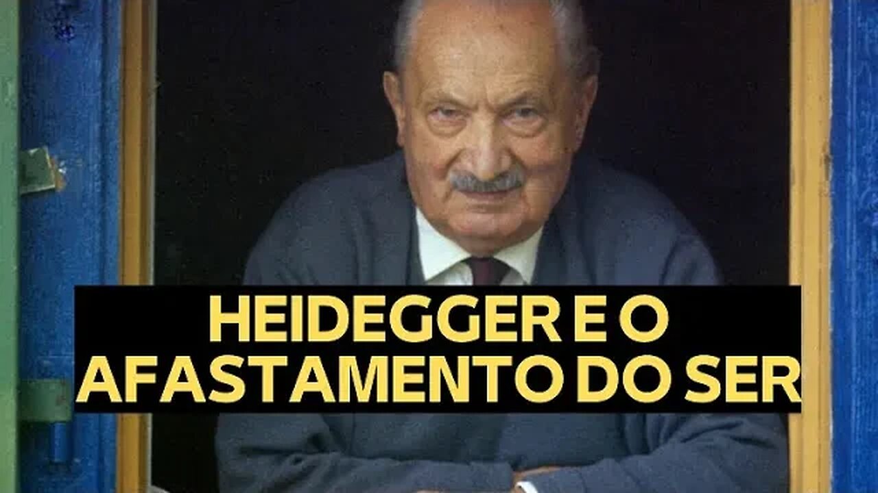 HEIDEGGER E O AFASTAMENTO DO SER