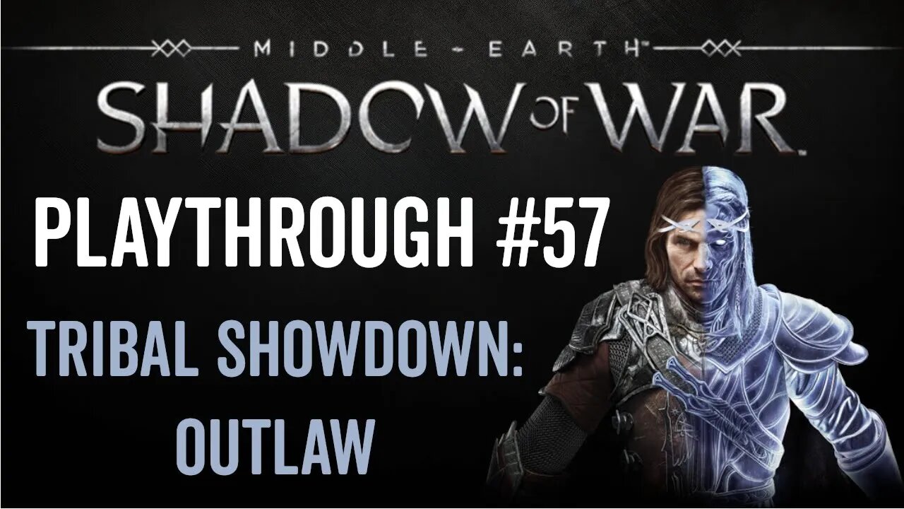 Middle-earth: Shadow of War - Playthrough 57 - Tribal Showdown: Outlaw