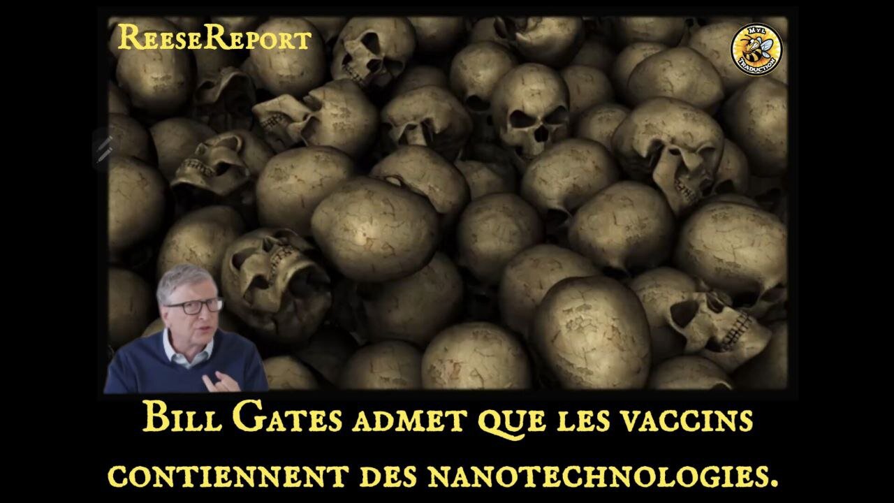 Bill Gates admet que les vaccins contiennent des nanotechnologies.