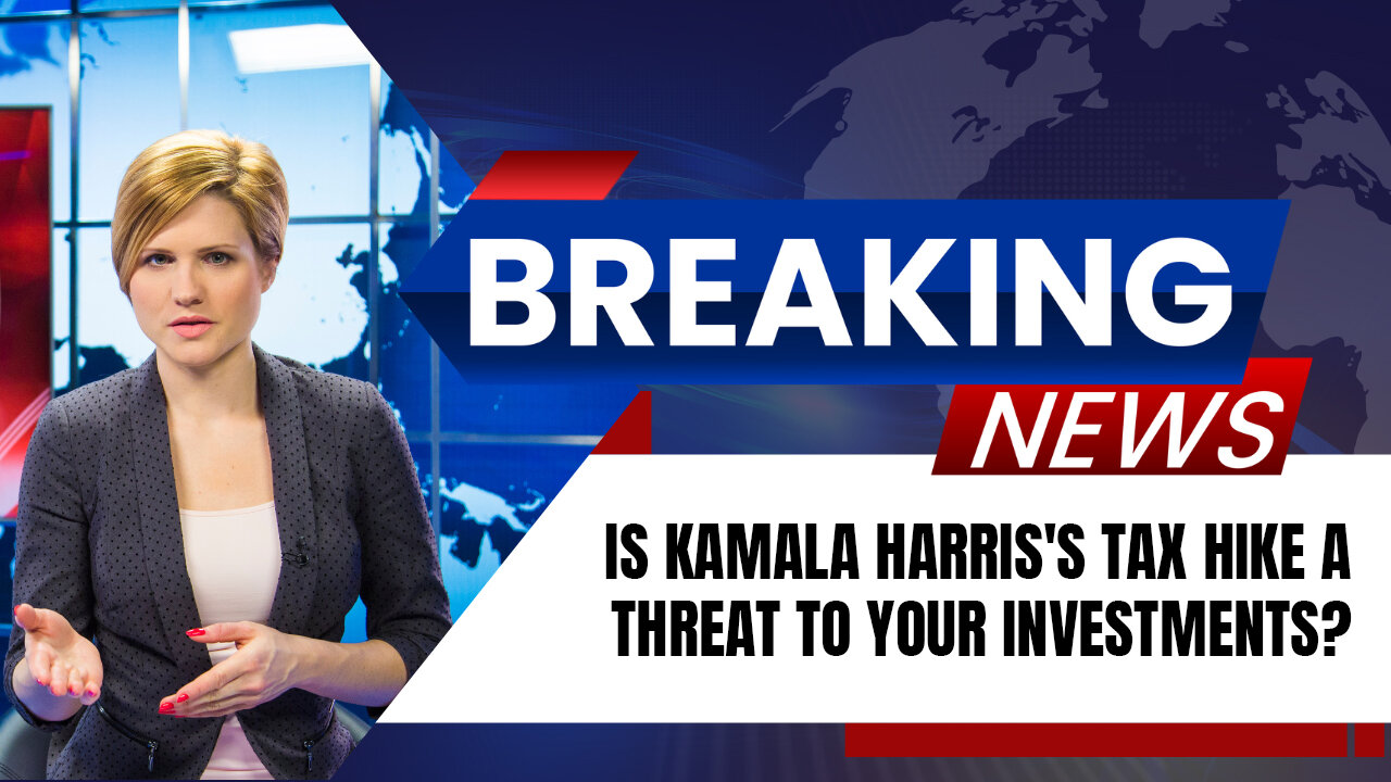 Is Kamala Harris's Tax Hike a Major Threat to Your Investments?