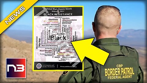 MUST SEE: Biden ORDERS Boder Patrol to Distribute BLM Propaganda for Black History Month