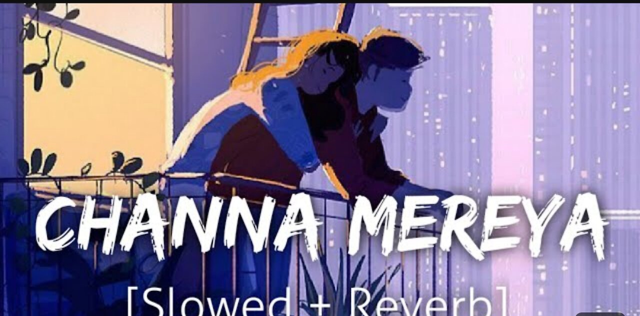 channa mereya slowed reverb