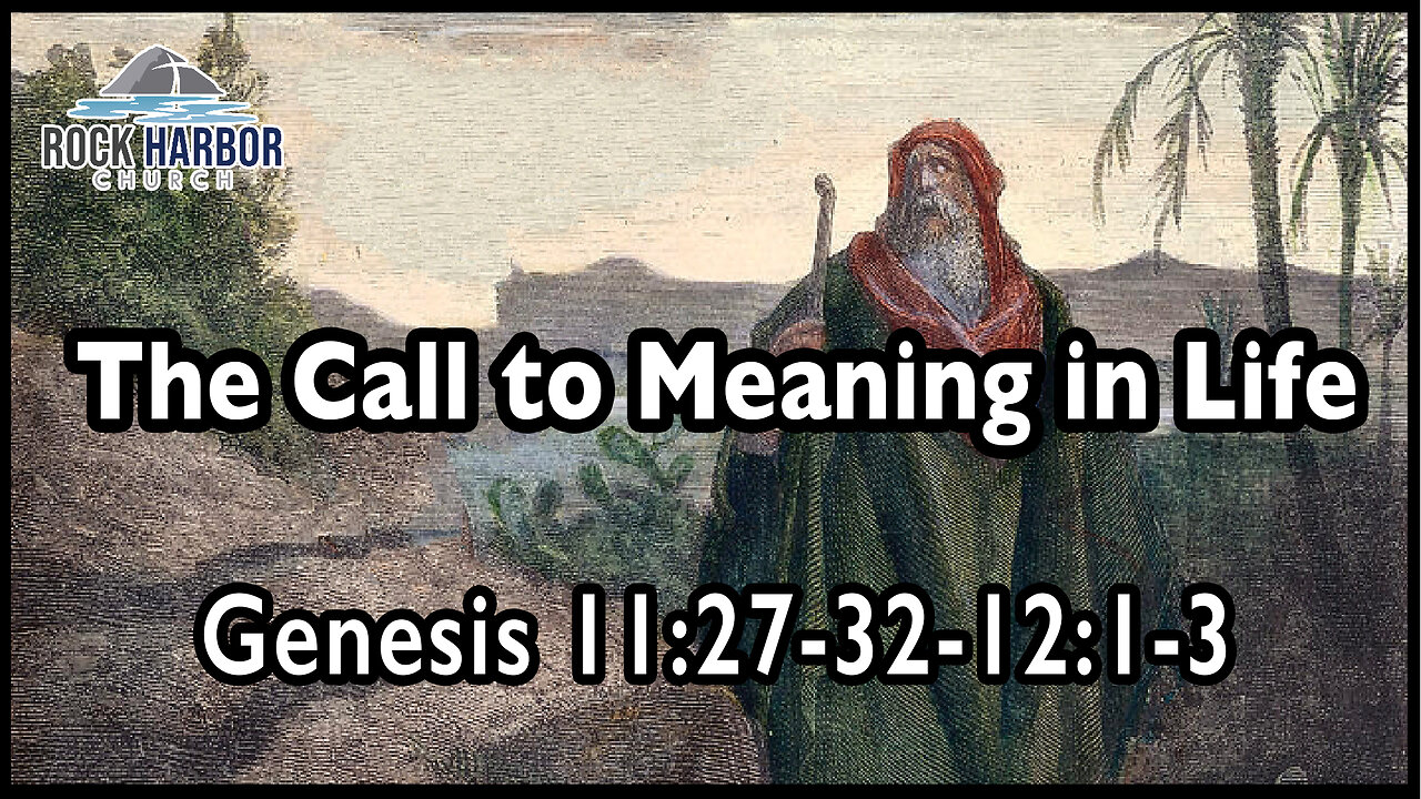 Sunday Service 1/29/23 - The Call To Meaning In Life - Genesis 11:27-32 & 12:1-3