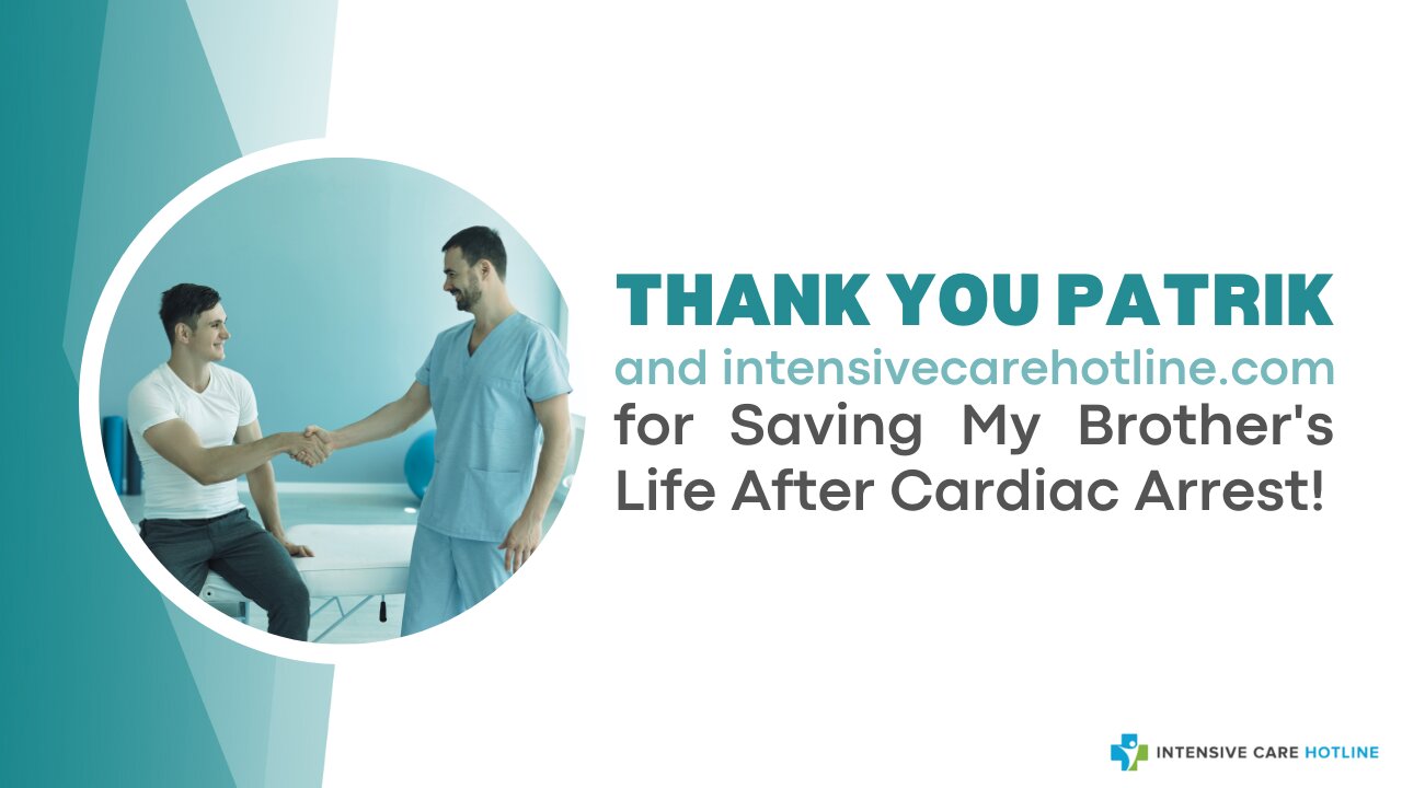 Thank You Patrik and intensivecarehotline.com for Saving My Brother's Life After Cardiac Arrest!