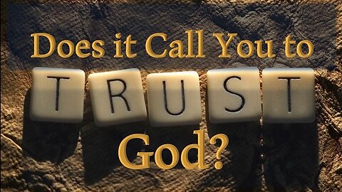 Does it Call You to Trust God?