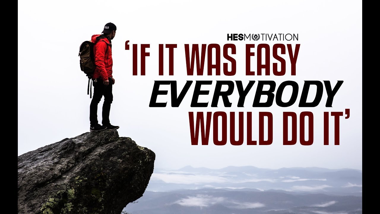 If it was EASY everybody would DO IT! - Motivational Video