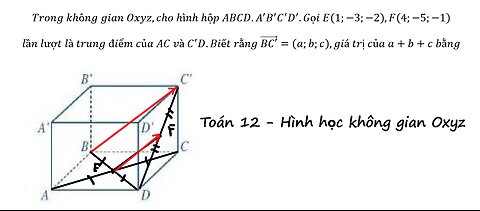 Trong không gian Oxyz,cho hình hộp ABCD.A'B'C'D'.Gọi E(1;-3;-2),F(4;-5;-1) lần lượt là trung điểm