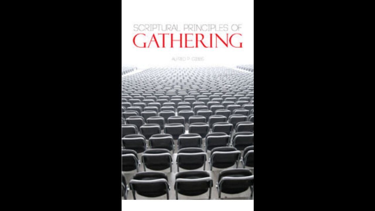 Scriptural Principles of Gathering, by Alfred P Gibbs