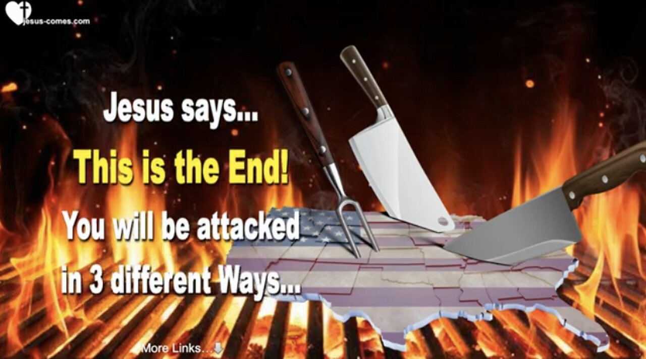 Jesus Says.. “This Is The END!”.. You Will Be Attacked In 3 Different Ways!