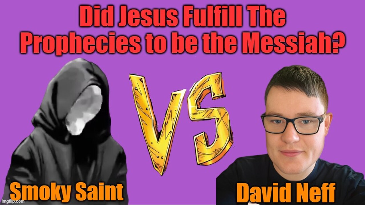 Messianic Prophecy Debate Smoky Saint vs David Neff