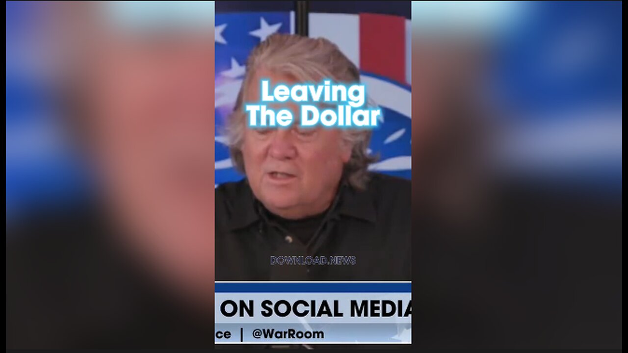 Steve Bannon: BRICS Nations Are Leaving The US Dollar - 5/8/24