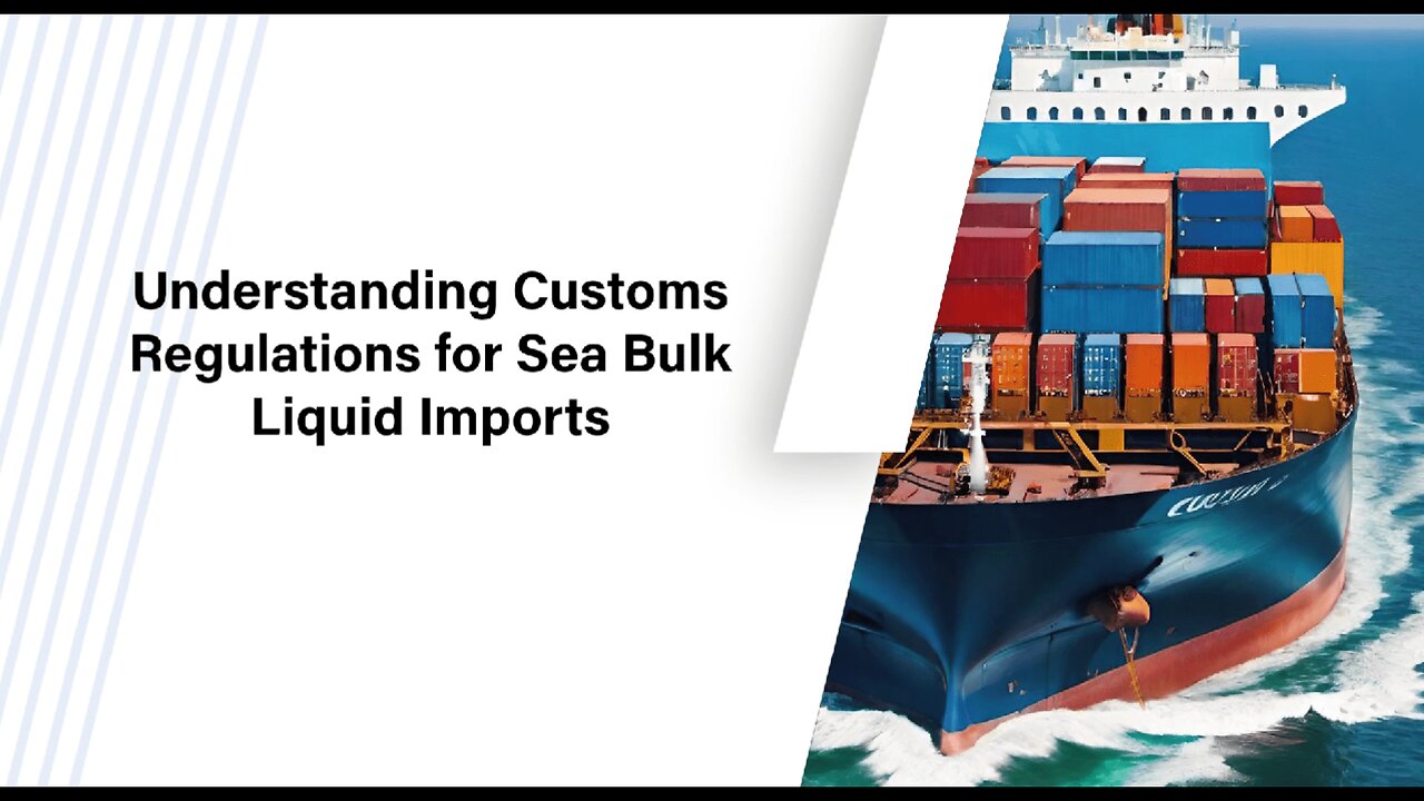 The Expert Guide to Customs Regulations for Imports by Sea Bulk Liquid Transport