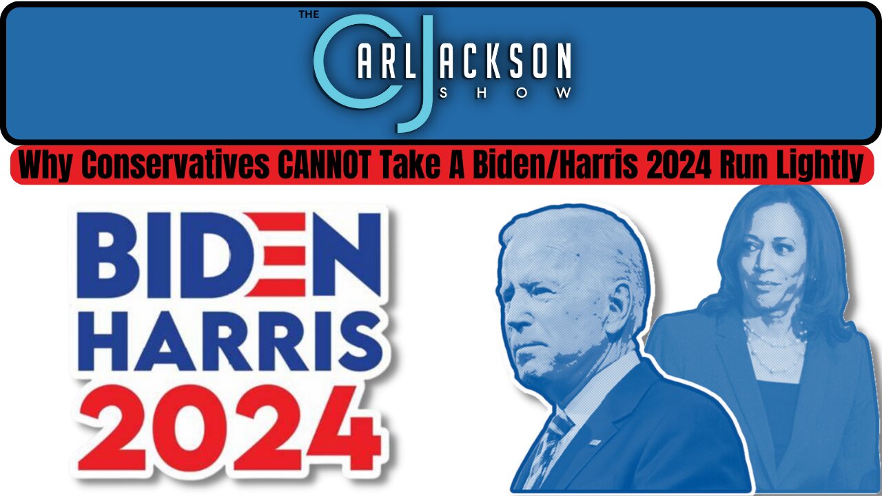 Why Conservatives CANNOT Take A Biden/Harris 2024 Run Lightly