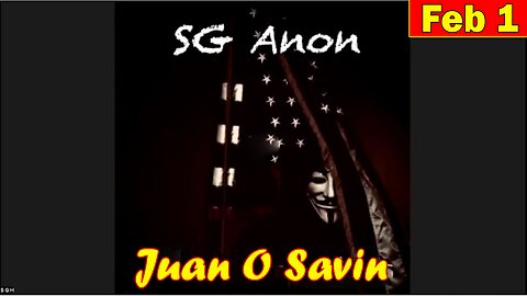 Juan O Savin/ SG Anon Situation Update February 1, 2023