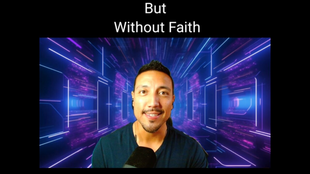 But without Faith