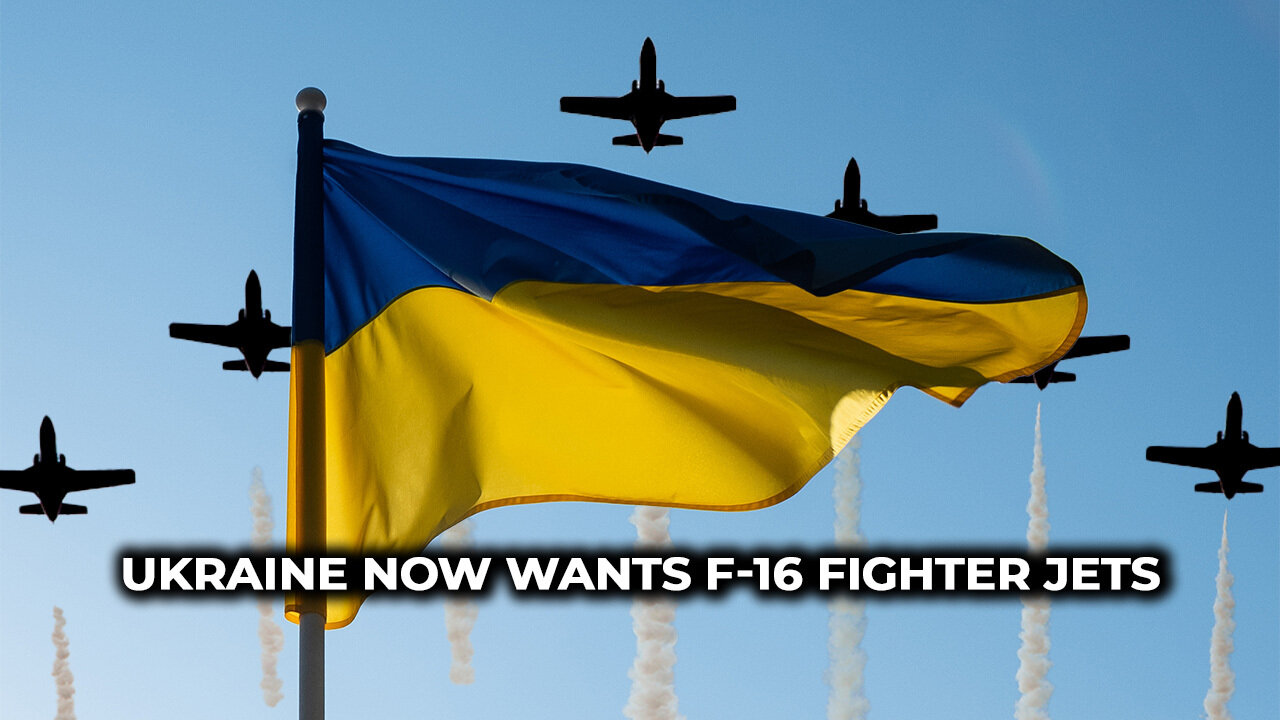 Ukraine Now Wants F16 Fighter Jets