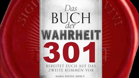 Maria: Bald ist die Zeit für den Triumph Meines Unbefleckten Herzens (Buch der Wahrheit Nr 301)