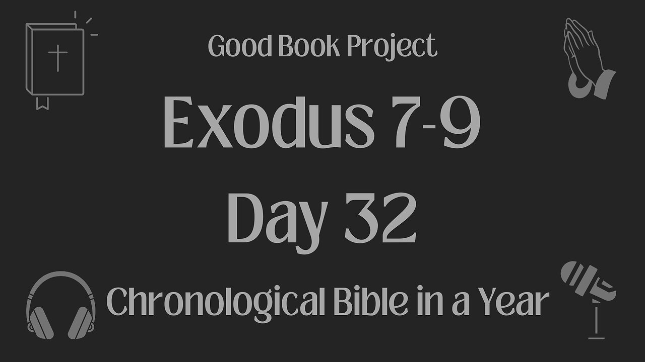 Chronological Bible in a Year 2023 - February 1, Day 32 - Exodus 7-9