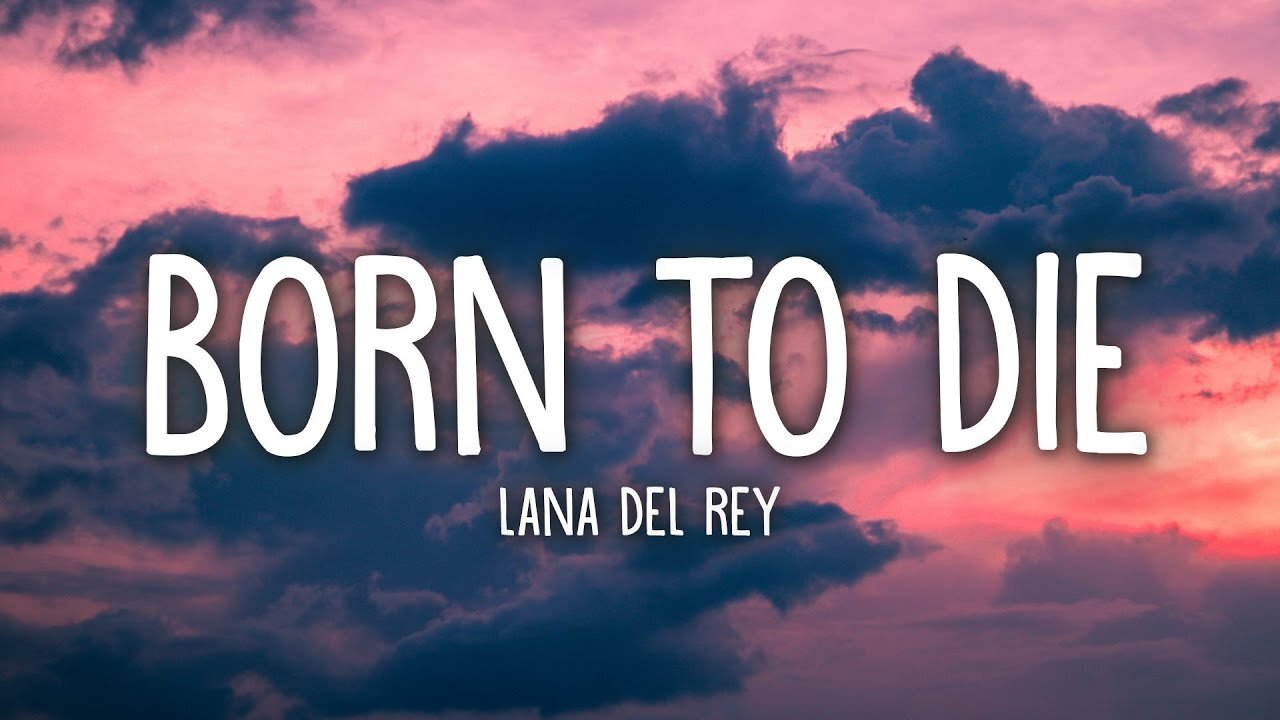 Lana Del Rey - Born To Die (Lyrics)