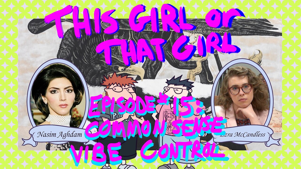 This Girl or That Girl? EP 15: Common Sense Vibe Control