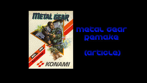 Metal Gear Remake article/discussion