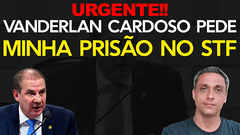 Urgente!! Vanderlan Carsoso pede a minha prisão no STF por ter verbalizado minha indignação