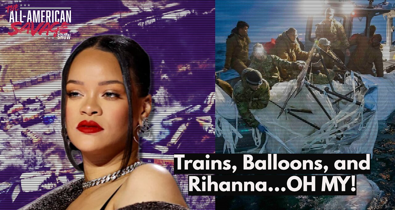 Trains, Balloons, and Rihanna. Oh my!