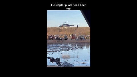 Helicopter pilots need beer too