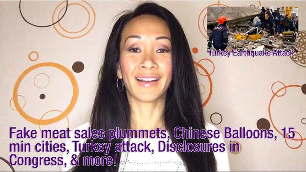 Fake meat sales plummets, Chinese Balloons, 15 min cities, Turkey attack, Disclosures in Congress,