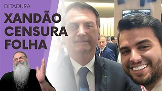 XANDÃO descumpre a CONSTITUIÇÃO e IMPÕE CENSURA PRÉVIA a FOLHA de SÃO PAULO e FILIPE MARTINS