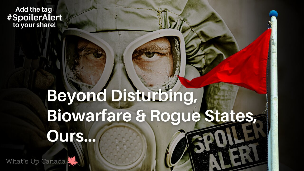 Beyond Disturbing, Biowarfare and Rogue States, Ours.