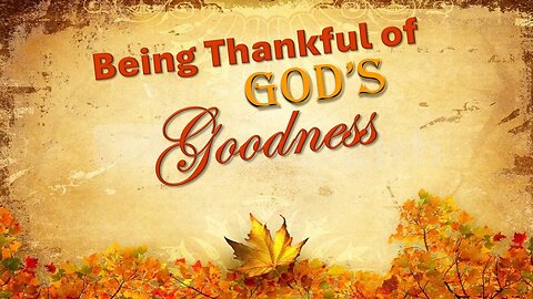 Being Thankful of God's Goodness