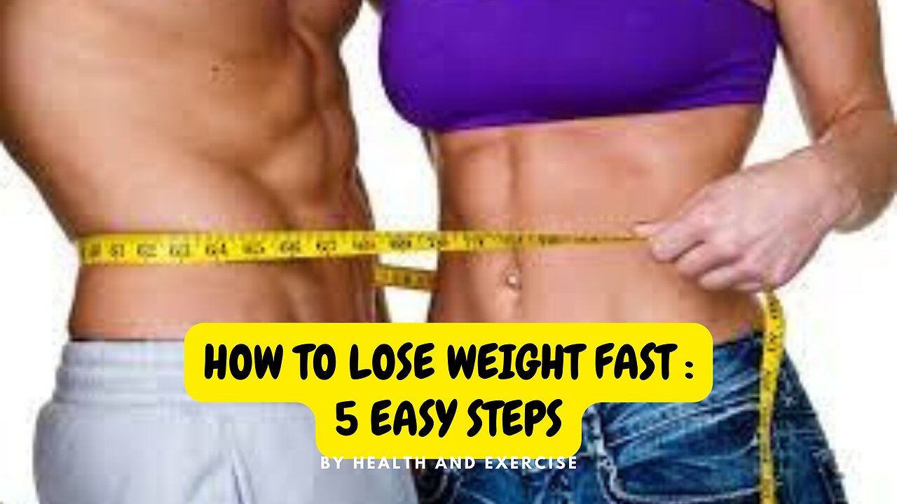 How to lose weight fast: 5 easy steps