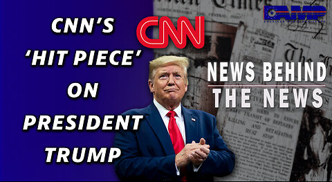 CNN’s ‘Hit Piece’ on President Trump | NEWS BEHIND THE NEWS February 13th, 2023