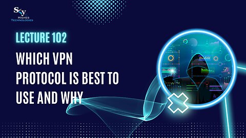 102. Which VPN protocol is best to use and why | Skyhighes | Cyber Security-Network Security