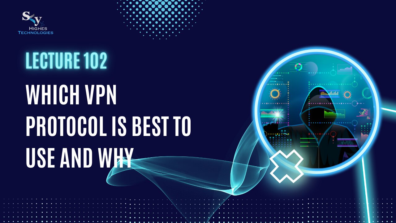 102. Which VPN protocol is best to use and why | Skyhighes | Cyber Security-Network Security