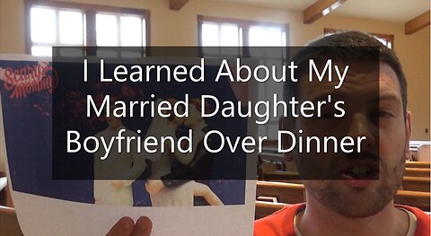 I Learned About My Married Daughter's Boyfriend Over Dinner