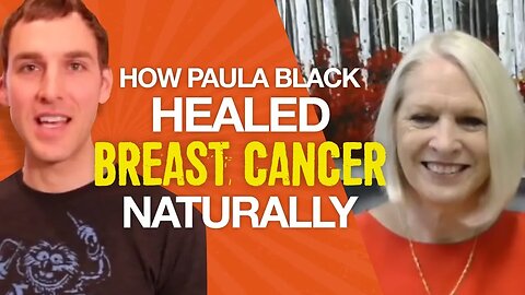 Natural Cancer Treatment | How Paula Black healed breast cancer naturally in 1997!