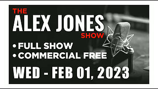 ALEX JONES Full Show 02_01_23 Wednesday