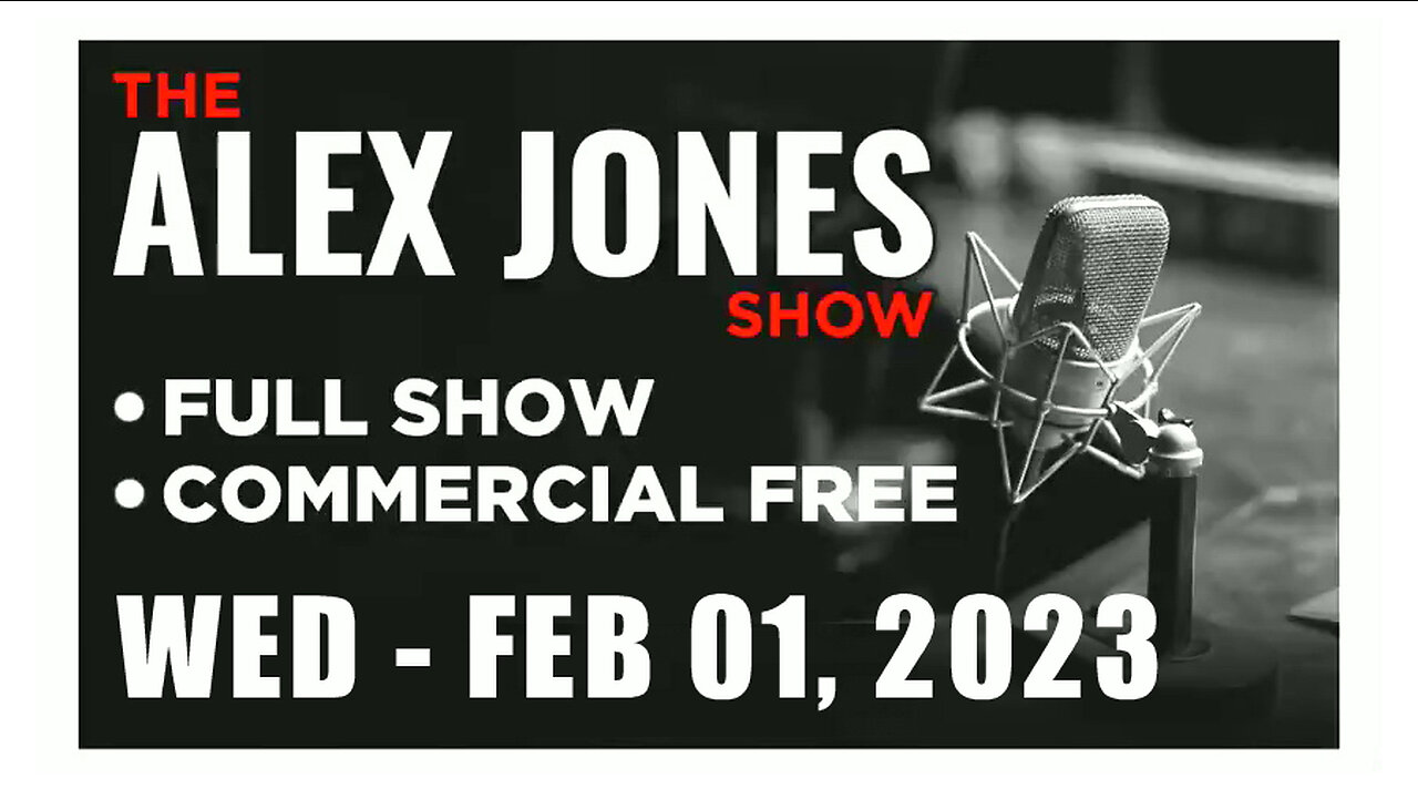 ALEX JONES Full Show 02_01_23 Wednesday