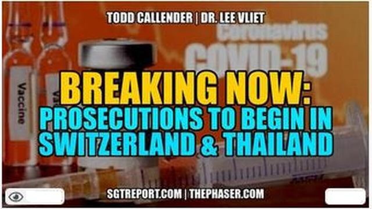 BREAKING: VAX-COVID PROSECUTIONS TO BEGIN IN SWITZERLAND & POSSIBLY THAILAND