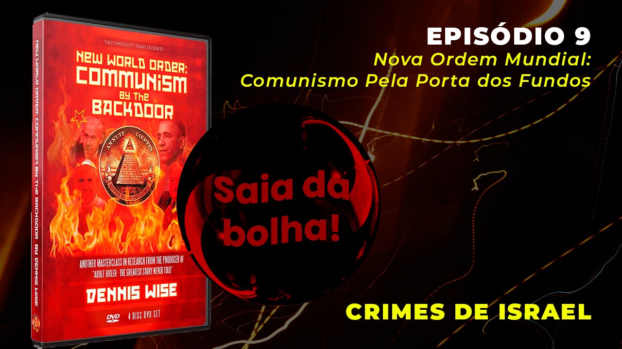 Episódio 9 - Nova Ordem Mundial: Comunismo Pela Porta dos Fundos | Crimes de Israel