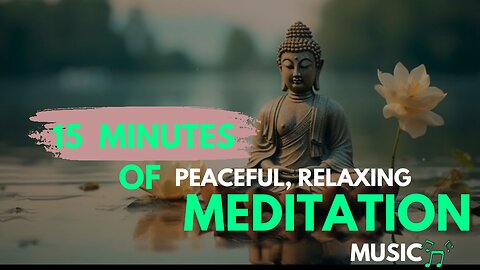 15 minutes of peaceful and Relaxation meditation music video.🧘🧘‍♀️🧘‍♂️ Healing, stress relief.