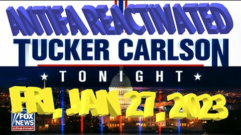 Tucker Carlson 01-27-2023 PART 1