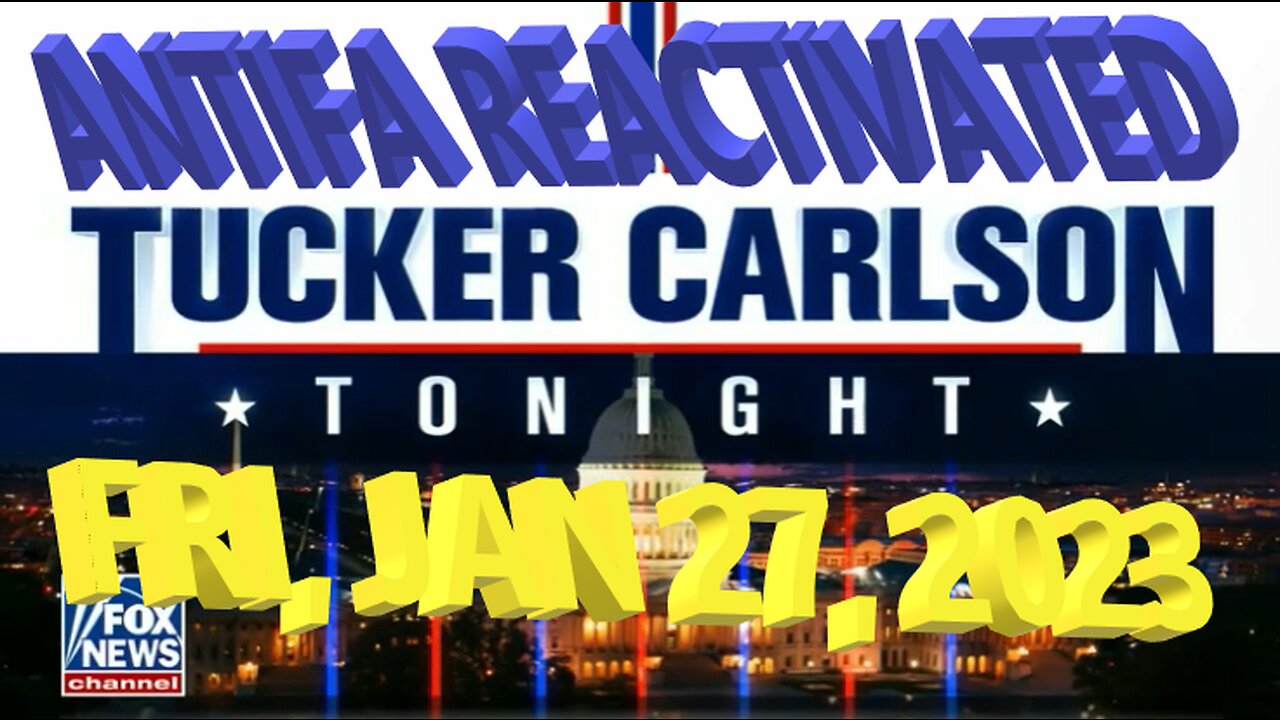Tucker Carlson 01-27-2023 PART 1