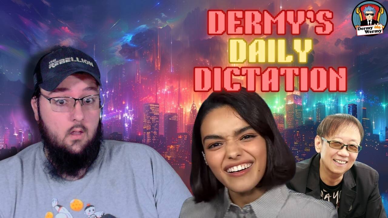 Dermy's Daily Dictation!! Rachel Zegler STRIKES BACK!! Dragon Quest DRAMA Ramps Up!!